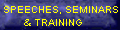 SPEECHES, SEMINARS & TRAINING
